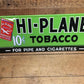Hi Plane Tobacco Sign, Metal Advertising Sign, 10 Cent Pipe Cigarette Tobacco B,