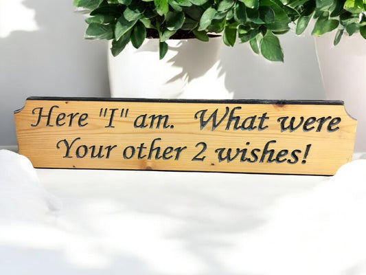 Signs - Here I Am, What Are Your Other 2 Wishes? Humorous Sign for Gag Gifts Funny Sign by The Old Grainery (door plaque,...